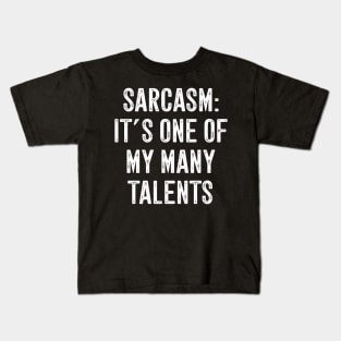 Sarcasm It's one of my many talents Kids T-Shirt